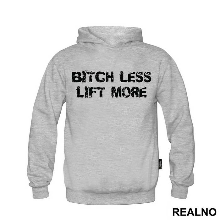 Bitch Less Lift More - Trening - Majica