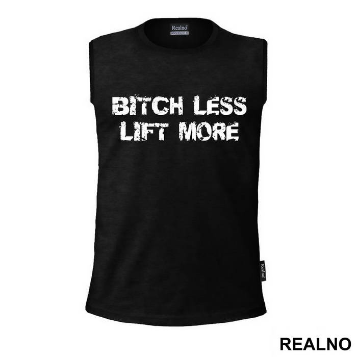 Bitch Less Lift More - Trening - Majica