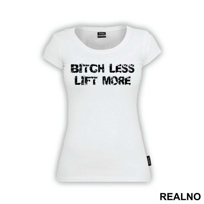 Bitch Less Lift More - Trening - Majica