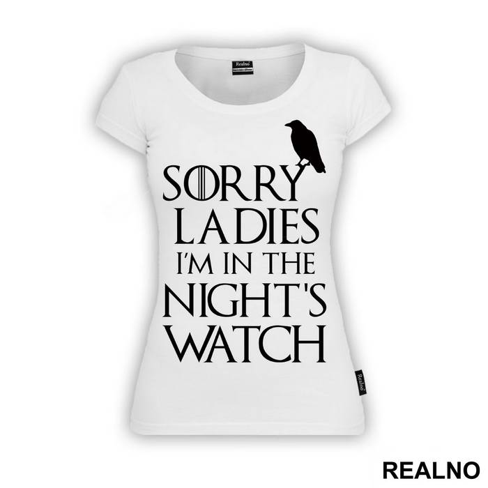 Sorry Ladies I Am In The Night's Watch With Crow - Game Of Thrones - GOT - Majica
