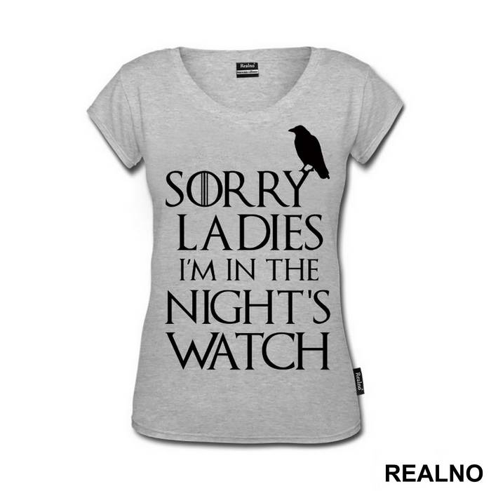 Sorry Ladies I Am In The Night's Watch With Crow - Game Of Thrones - GOT - Majica