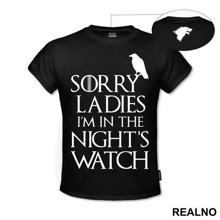 Sorry Ladies I Am In The Night's Watch With Crow - Game Of Thrones - GOT - Majica