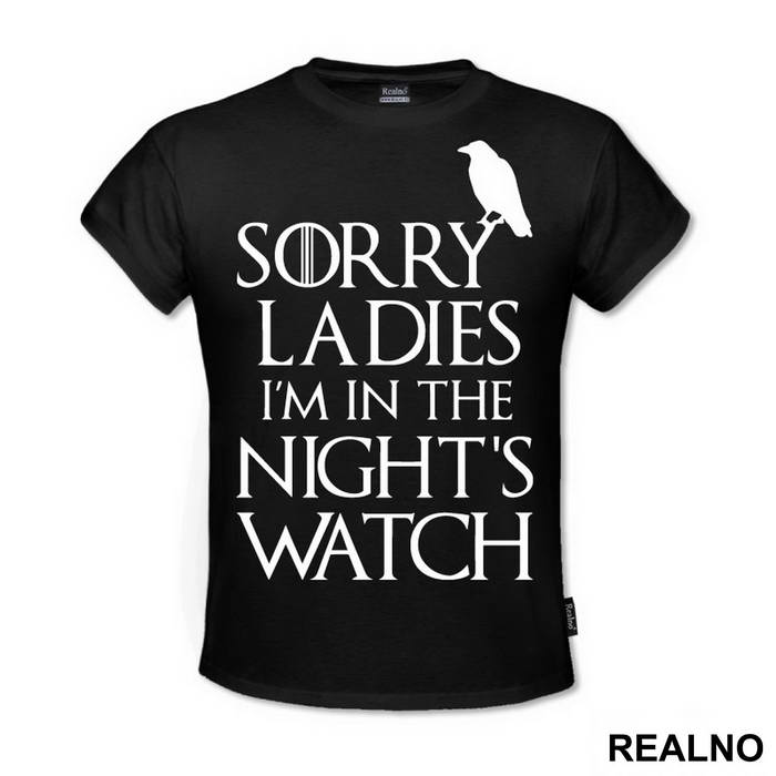 Sorry Ladies I Am In The Night's Watch With Crow - Game Of Thrones - GOT - Majica