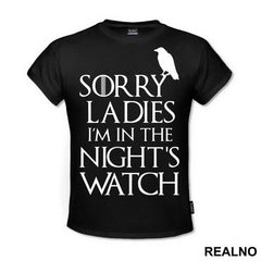 Sorry Ladies I Am In The Night's Watch With Crow - Game Of Thrones - GOT - Majica