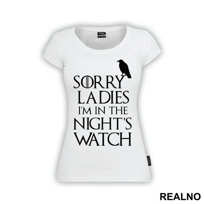 Sorry Ladies I Am In The Night's Watch With Crow - Game Of Thrones - GOT - Majica