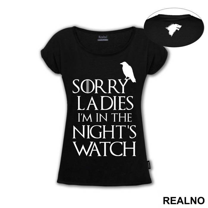 Sorry Ladies I Am In The Night's Watch With Crow - Game Of Thrones - GOT - Majica