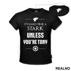 It's Hard To Be A Stark Unless You're Tony - Game Of Thrones - Majica
