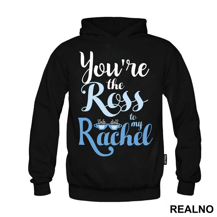 You're The Ross To My Rachel - Friends - Prijatelji - Majica