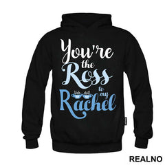 You're The Ross To My Rachel - Friends - Prijatelji - Majica