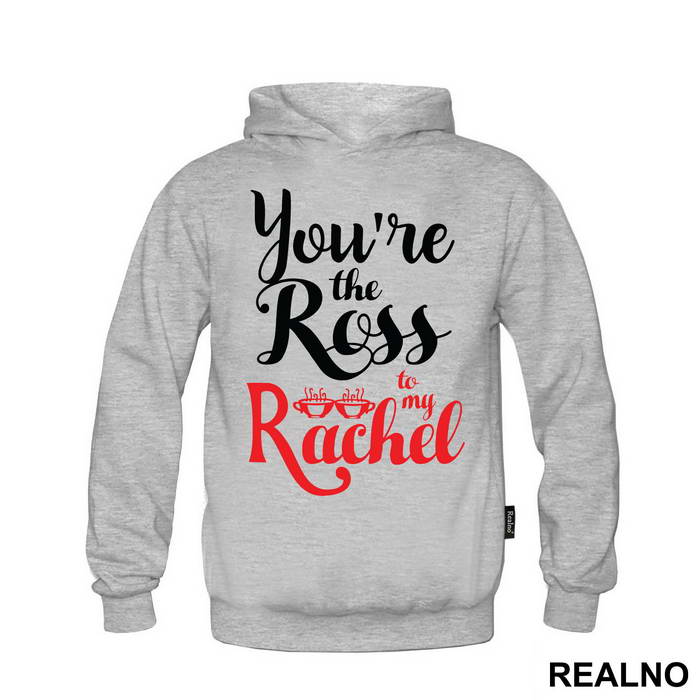 You're The Ross To My Rachel - Friends - Prijatelji - Majica