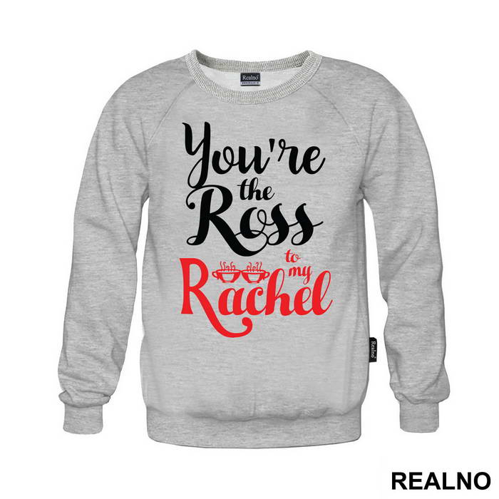 You're The Ross To My Rachel - Friends - Prijatelji - Majica