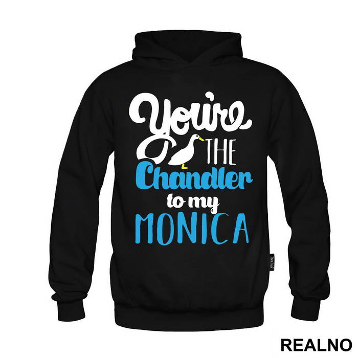 You're The Chandler To My Monica - Friends - Prijatelji - Majica