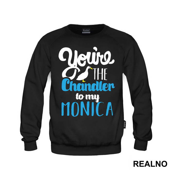 You're The Chandler To My Monica - Friends - Prijatelji - Majica