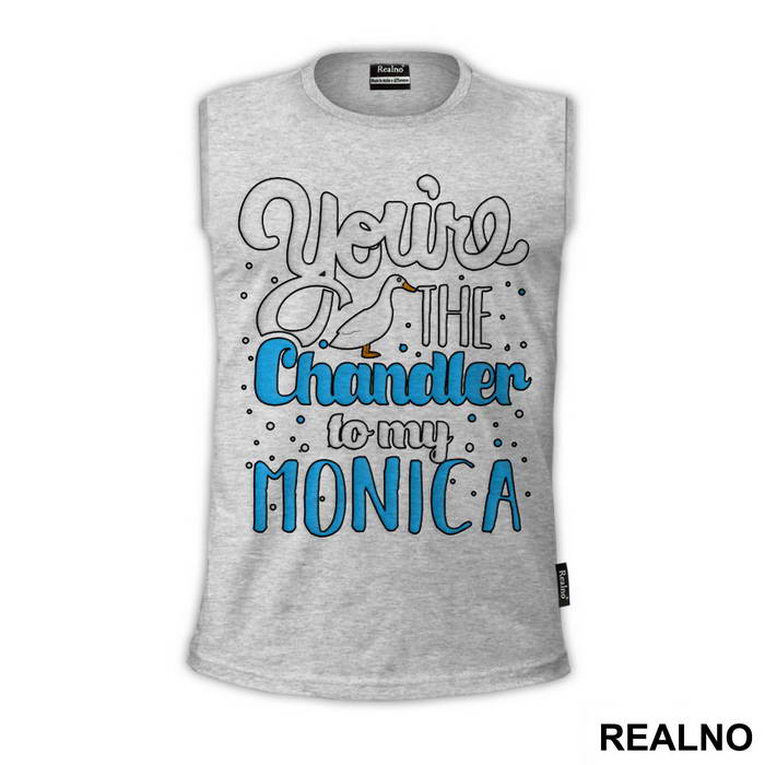You're The Chandler To My Monica - Friends - Prijatelji - Majica