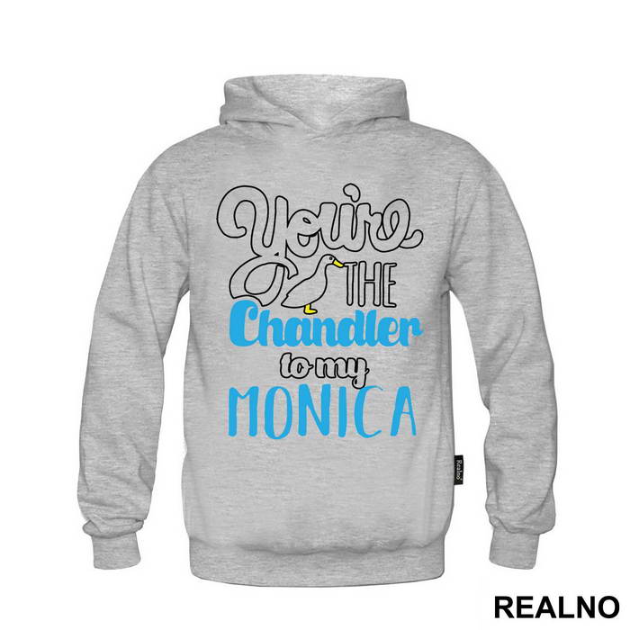 You're The Chandler To My Monica - Friends - Prijatelji - Majica