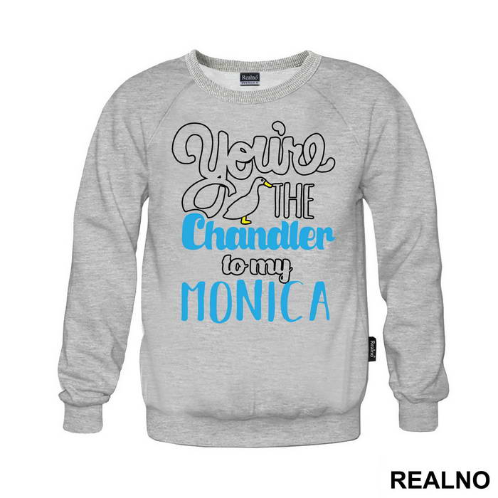 You're The Chandler To My Monica - Friends - Prijatelji - Majica