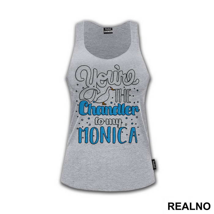 You're The Chandler To My Monica - Friends - Prijatelji - Majica