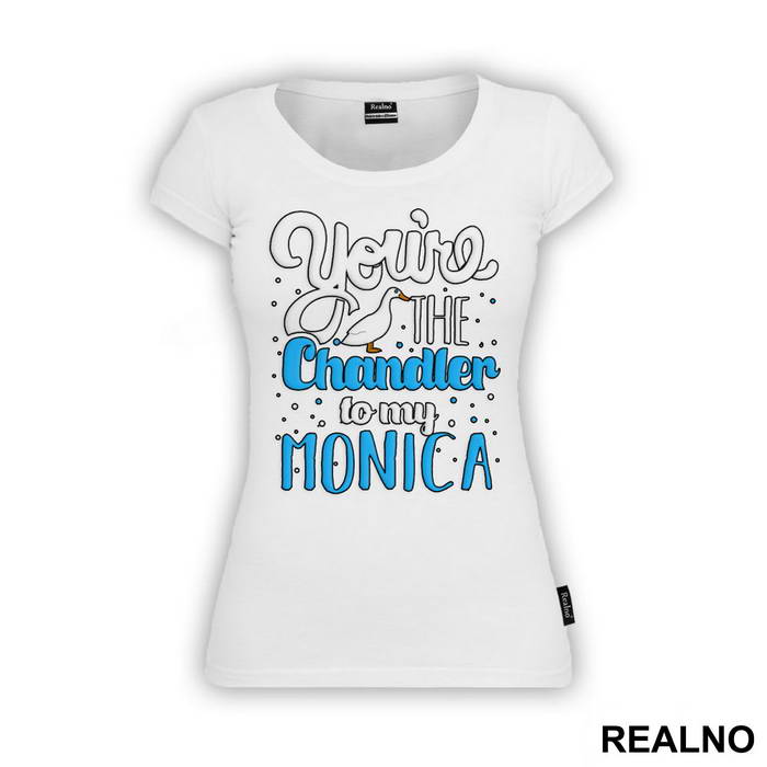 You're The Chandler To My Monica - Friends - Prijatelji - Majica