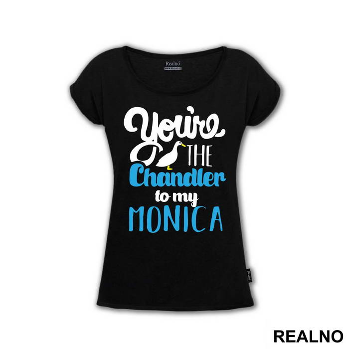 You're The Chandler To My Monica - Friends - Prijatelji - Majica