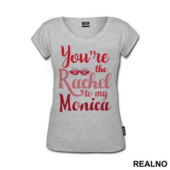 You're The Rachel To My Monica - Friends - Prijatelji - Majica