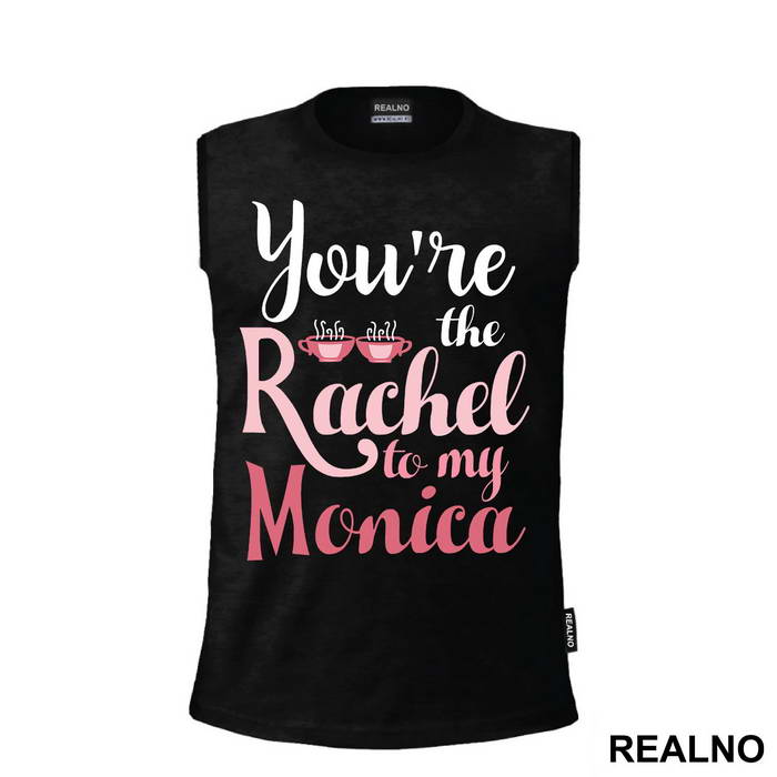 You're The Rachel To My Monica - Friends - Prijatelji - Majica