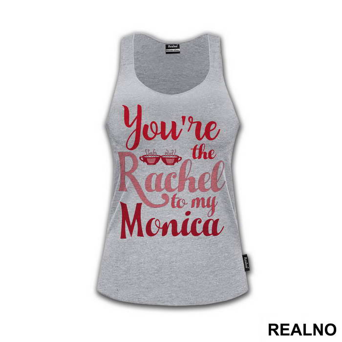 You're The Rachel To My Monica - Friends - Prijatelji - Majica