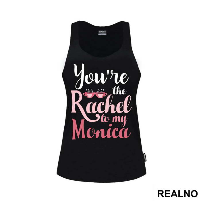 You're The Rachel To My Monica - Friends - Prijatelji - Majica