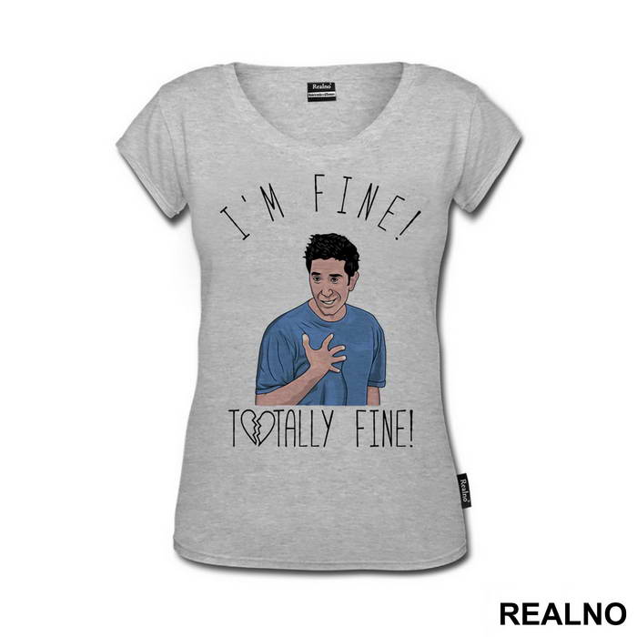 I'm Fine! Totally Fine! - Ross - Friends - Prijatelji - Majica