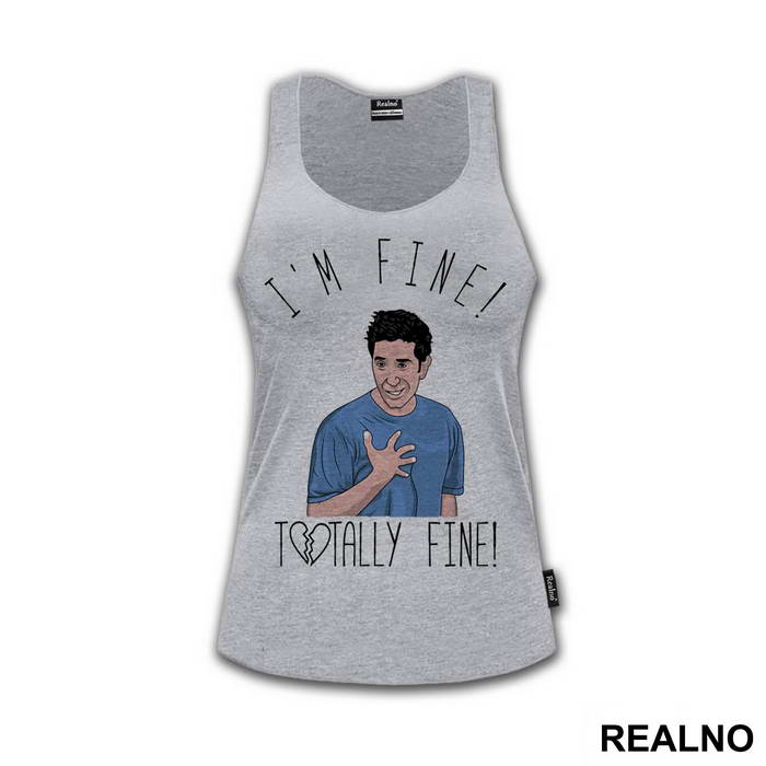 I'm Fine! Totally Fine! - Ross - Friends - Prijatelji - Majica