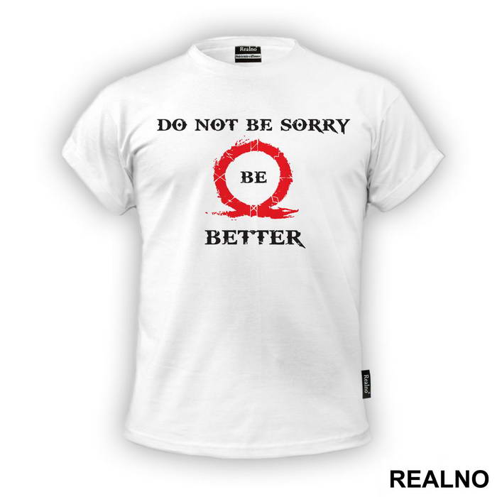 Don't Be Sorry, Be Better! - God Of War - Majica