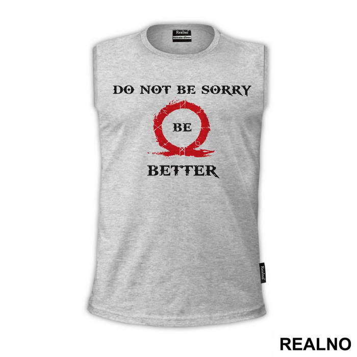 Don't Be Sorry, Be Better! - God Of War - Majica