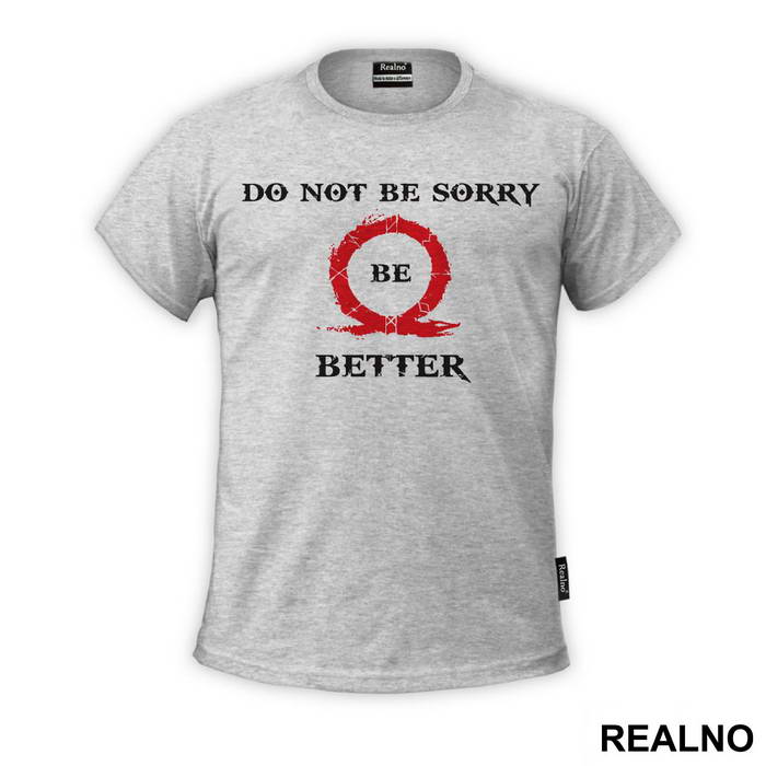 Don't Be Sorry, Be Better! - God Of War - Majica