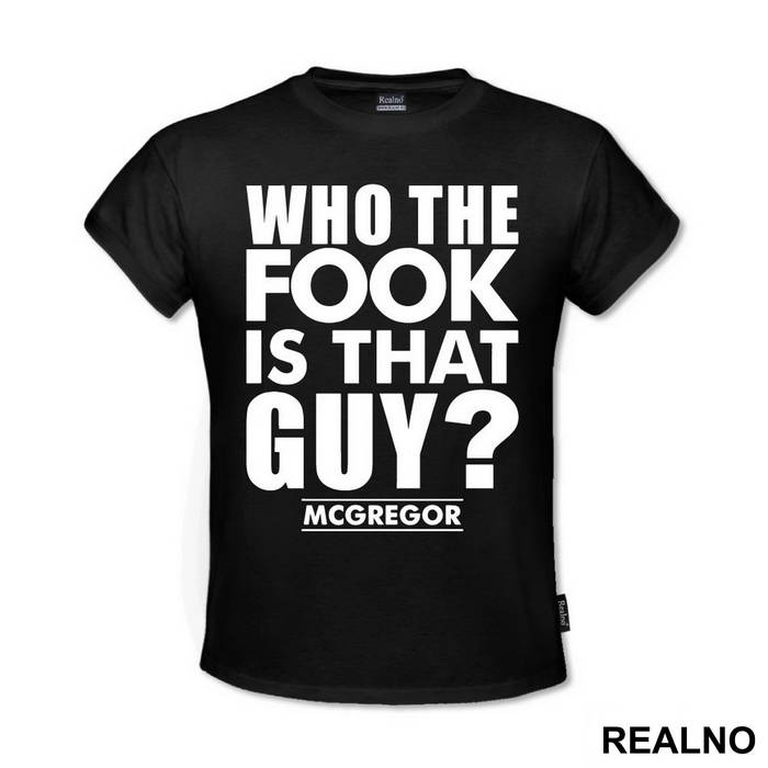 Who The Fook Is That Guy - Conor McGregor - MMA - Majica
