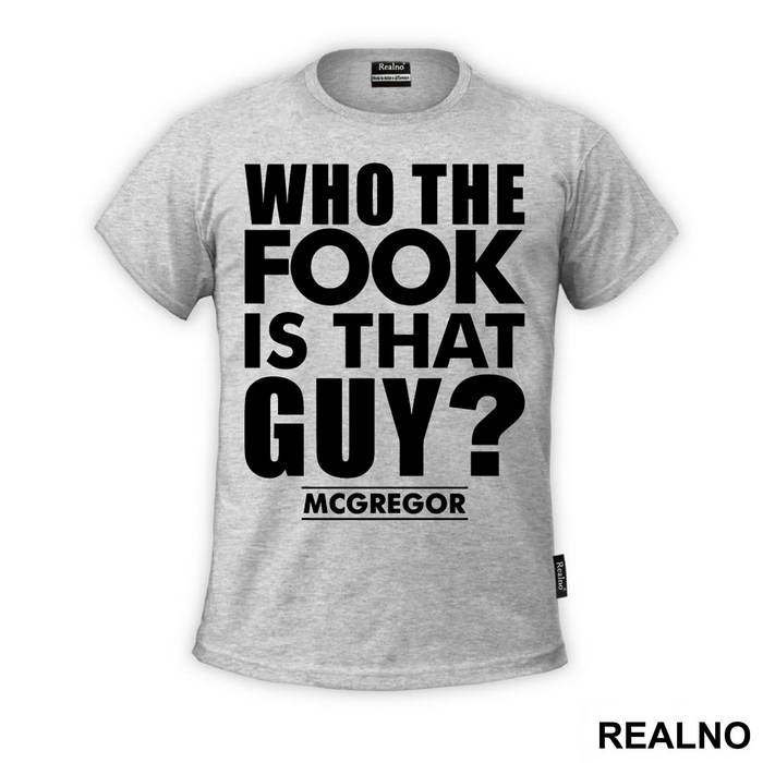 Who The Fook Is That Guy - Conor McGregor - MMA - Majica
