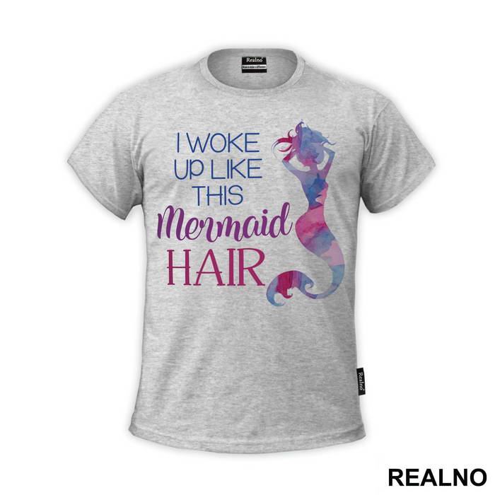 I Woke Up Like This - Sirene - Mermaid - Majica