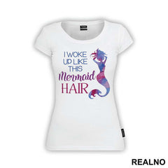 I Woke Up Like This - Sirene - Mermaid - Majica