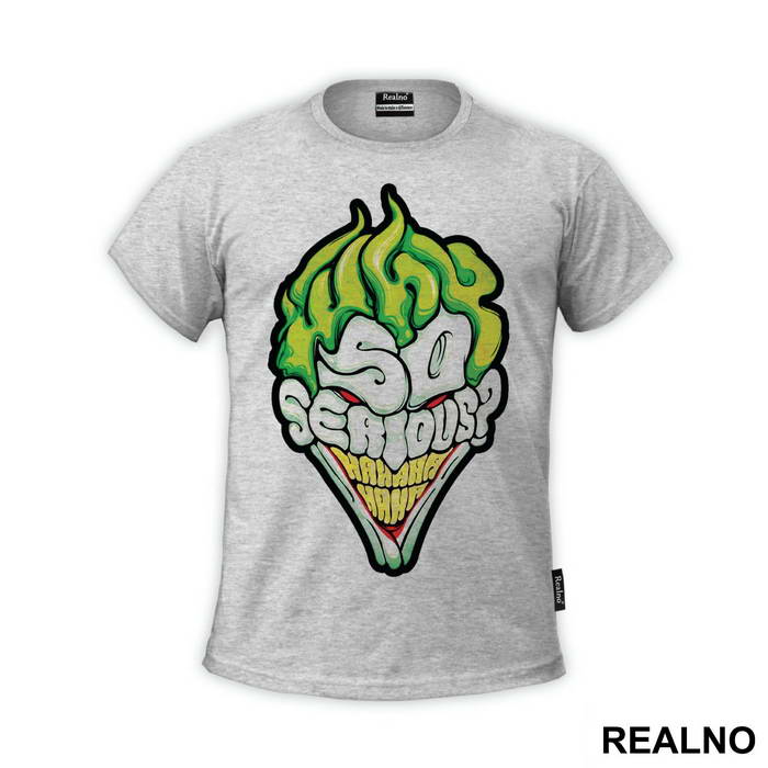 Why So Serious? Green - Joker - Majica