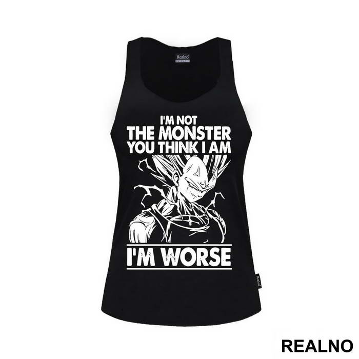 I'm Not The Monster You Think I Am. I'm Worse - Vegeta - Goku - Dragon Ball - Majica