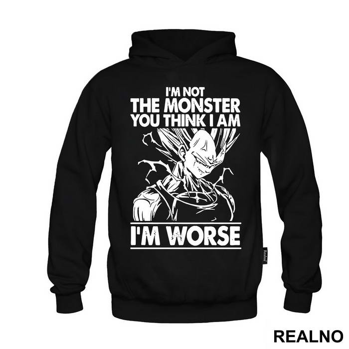 I'm Not The Monster You Think I Am. I'm Worse - Vegeta - Goku - Dragon Ball - Majica