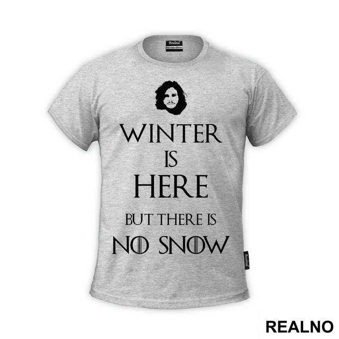 Winter Is Coming But There Is No Snow - Game Of Thrones - GOT - Majica