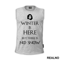 Winter Is Coming But There Is No Snow - Game Of Thrones - GOT - Majica