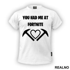 You Had Me At - Fortnite - Majica