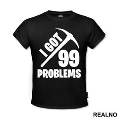 I Got 99 Problems - Fortnite - Majica
