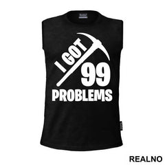I Got 99 Problems - Fortnite - Majica