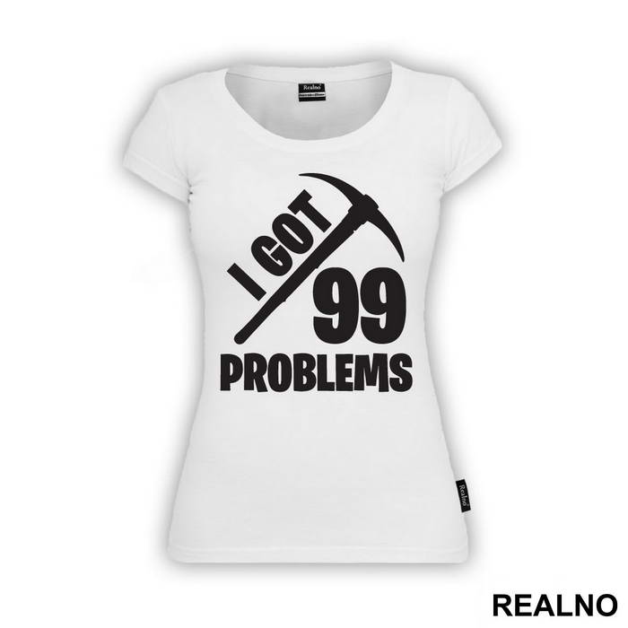 I Got 99 Problems - Fortnite - Majica