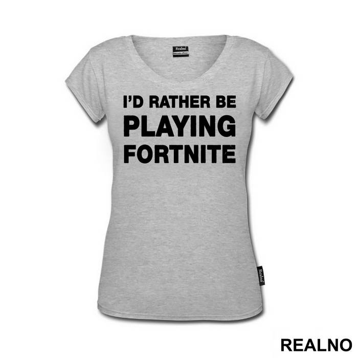 I'd Rather Be Playing - Fortnite - Majica
