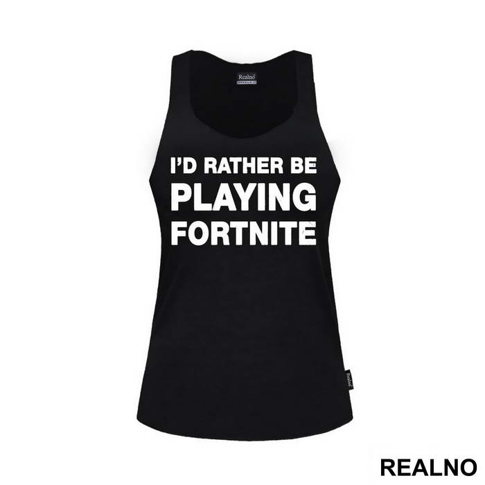 I'd Rather Be Playing - Fortnite - Majica