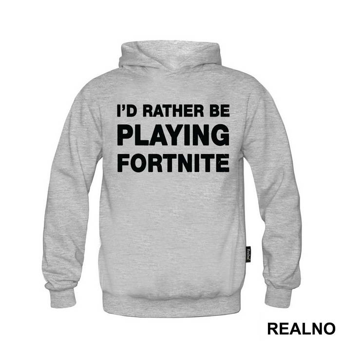 I'd Rather Be Playing - Fortnite - Majica