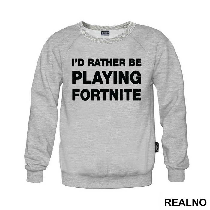 I'd Rather Be Playing - Fortnite - Majica