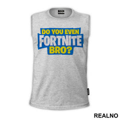 Do You Even - Fortnite - Majica